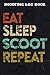 Shooting Log Book Eat Sleep Scoot Repeat Scooter Scooter Electric Pretty: Scoot Gifts for Grandma:Journal To Keep Record Date, Time, Location, ... Pages - Gifts For Shooters, Marksman,Work Lis