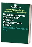 Becoming Integrated Thinkers: Case Studies in Elementary Social Studies 0879861096 Book Cover