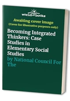Paperback Becoming Integrated Thinkers: Case Studies in Elementary Social Studies Book