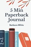 5 Min Journal: 120 Page. 1 Page Per Day Journal. Gratitude, Affirmations, Goals and More.