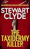 The Taxidermy Killer: An absolutely addictive serial killer thriller that'll leave you breathless (Carver & Sandling Crime Thrillers Book 1)
