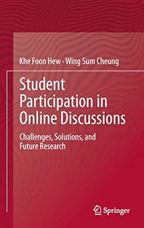 Student Participation in Online Discussions: Challenges, Solutions, and Future Research 2012th Edition book cover