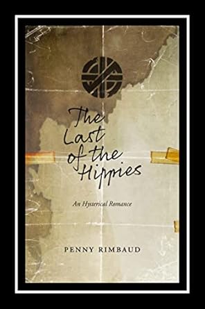 The Last of the Hippies: An Hysterical Romance, Penny Rimbaud