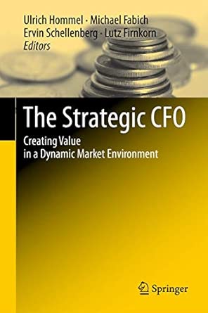 The Strategic CFO: Creating Value in a Dynamic Market Environment 2012th Edition book cover