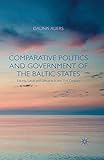 Comparative Politics and Government of the Baltic States: Estonia, Latvia and Lithuania in the 21st Century