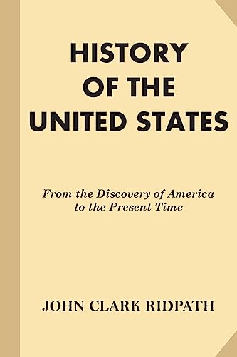 History of the United States: From the Discovery of America to the Present Time (The Popular)