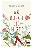 Cover zum Buch Ab durch die Mitte: Warmherzig, witzi...