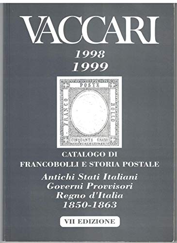 Vaccari 1998-1999 catalogo di francobolli e storia postale. Antichi stati italiani, governi provvisori, regno d'italia 1850-1863.