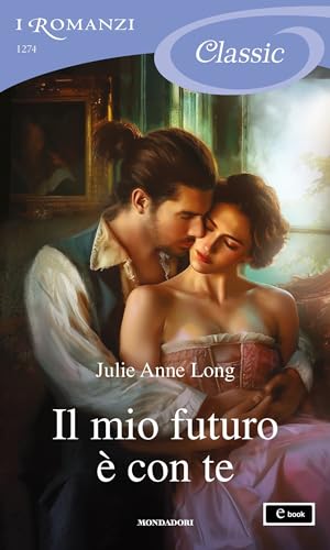 Il mio futuro è con te (I Romanzi Classic) (The Palace of Rogues Vol. 5)