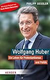 Wolfgang Huber: Ein Leben für Protestantismus und Politik (HERDER spektrum)