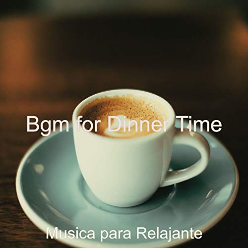 Bgm for Dinner Time de Musica para Relajante en Amazon Music Unlimited