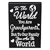 Grandparents Gift Sign–To The World You Are Grandparents But to Our Family You Are the World Wood Box Sign–Freestanding or Wall Hanging–Meaningful Gift for Grandma Grandpa