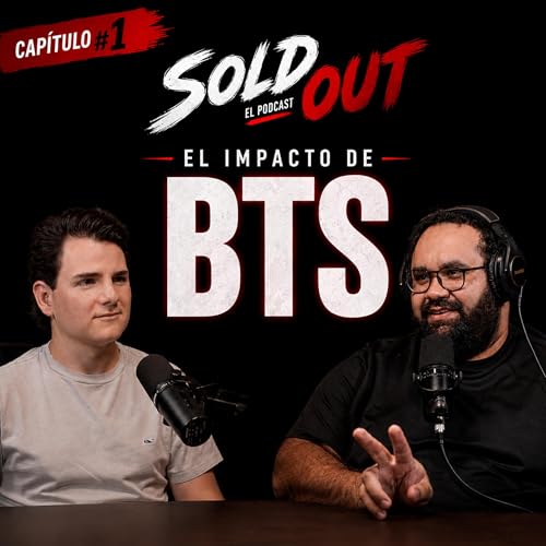 SOLD OUT EP #1: BTS: la fuerza del ARMY y el negocio detr&aacute;s del grupo m&aacute;s grande del mundo / SOLD OUT Ep #1