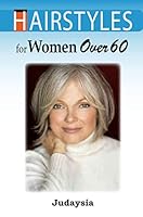 Hairstyles for Women Over 60 1714560635 Book Cover