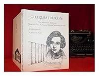 CHARLES DICKENS: A BIBLIOGRAPHY OF HIS FIRST AMERICAN EDITIONS 1836 - 1870. 1584563788 Book Cover