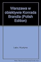 Warszawa W Obiektywie Konrada Brandla 8301045779 Book Cover