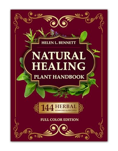 Natural Healing Plant Handbook: Practical Herbal Remedies and Medicinal Plants for Everyday Health and Holistic Living. Fascinating Facts for Each Plant