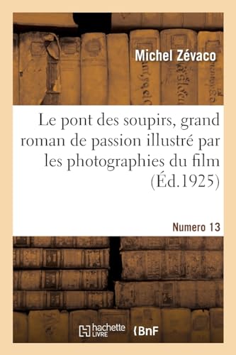 Le pont des soupirs, grand roman de passion illustré par les photographies du film. Numéro 13 (French Edition)