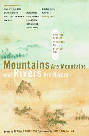 Mountains are Mountains and Rivers are Rivers: Applying Eastern Teachings to Everyday Life: Applying Eastern Teachings to Everday Life