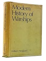 Modern history of warships;: Comprising a discussion of present standpoint and recent war experiences, for the use of students of naval construction, naval ... and others interested in naval matters B00GPEUI8Y Book Cover