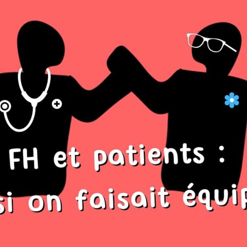 Podcast #17 : &Eacute;ducation th&eacute;rapeutique, patient partenaire : vers une meilleure collaboration soignant-soign&eacute; pour fiabiliser les soins, par Mathilde Bijok