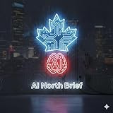 The AI North Brief