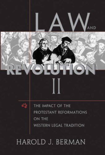 Law and Revolution II: The Impact of the Protestant Reformations on the Western Legal Tradition