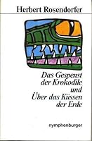 Das Gespenst der Krokodile und Über das Küssen der Erde 3485005452 Book Cover