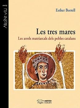 Paperback Les tres mares: Les arrels matriarcals dels pobles catalans [Catalan] Book