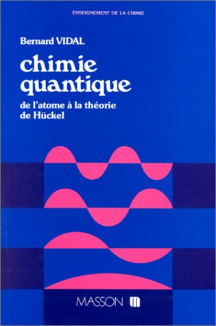 Chimie quantique: De l'atome à la théorie de Hückel