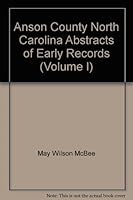 Anson County North Carolina Abstracts of Early Records (Volume I) B008DMBDLW Book Cover
