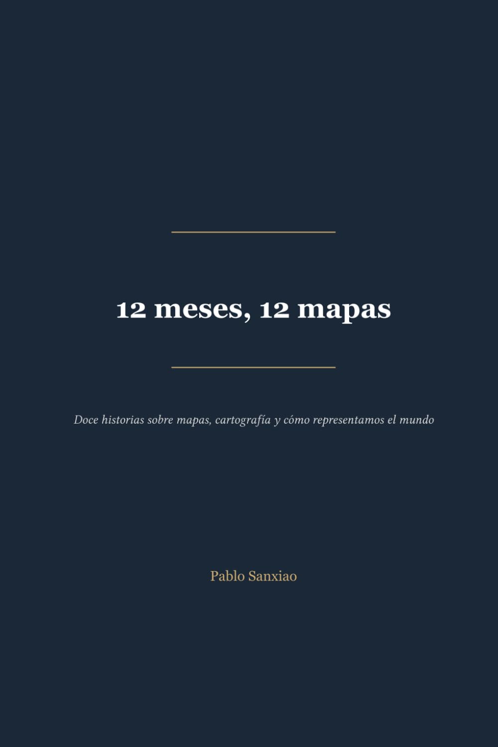 12 meses, 12 mapas: Doce historias sobre mapas, cartografía y cómo representamos el mundo