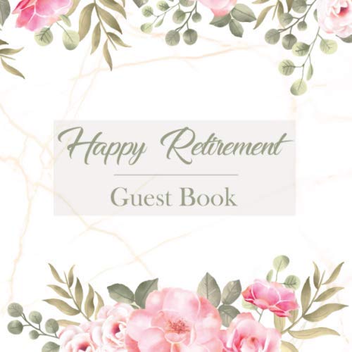 Happy Retirement Guest Book: Floral Design Retirement Guest Book for ...