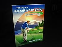 The Key to a Repeating Golf Swing - Instant Golf Lesson B00FLZ36QE Book Cover