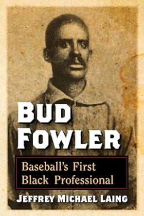 Bud Fowler: Baseball's First Black Professional book cover