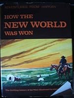 How The New World Was Won - The Thrilling History Of The West - Illustrated In Colour B000U8ETVI Book Cover
