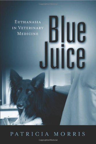 Blue Juice: Euthanasia in Veterinary Medicine (Animals Culture And Society) (English Edition)