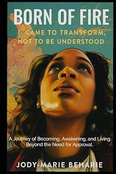 Paperback Born of Fire: I Came to Transform, Not to Be Understood Book