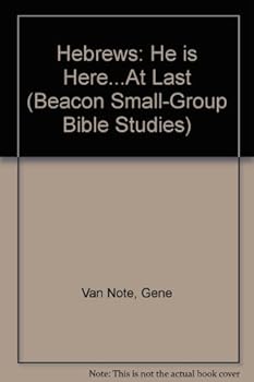 Paperback Hebrews: He is Here...At Last (Beacon Small-Group Bible Studies) Book