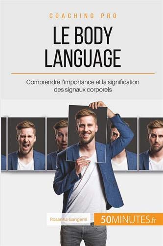 50 MINUTES Le body language: Comprendre l'importance et la signification des signaux corporels