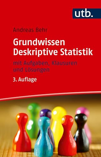 Grundwissen Deskriptive Statistik: mit Aufgaben, Klausuren und Lösungen - -