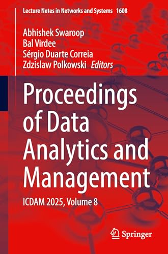 Proceedings of Data Analytics and Management: ICDAM 2025, Volume 8 (Lecture Notes in Networks and Systems, 1608)