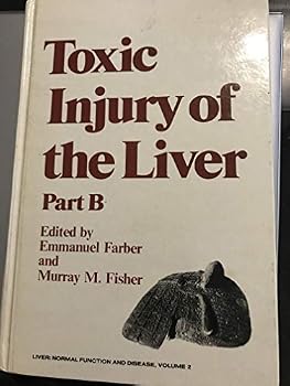 Hardcover Toxic injury of the liver . Part B. (Liver, normal function and disease) Book