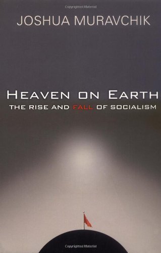 Heaven On Earth: The Rise and Fall of Socialism by Joshua Muravchik (2003-11-01)