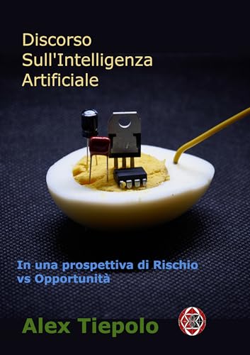 Discorso sull'Intelligenza Artificiale: In una prospettiva di Rischio vs Opportunità