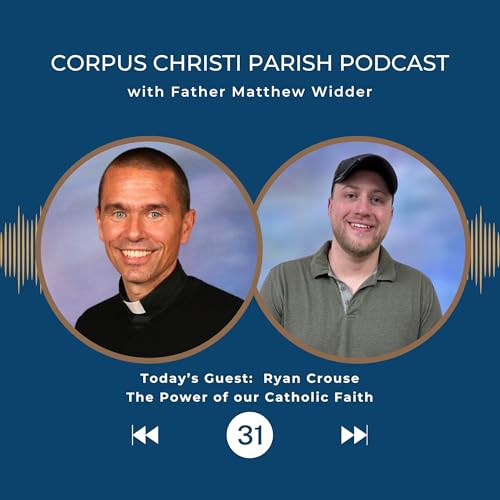 The Power of our Catholic Faith with Ryan Crouse
