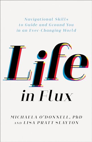 Life in Flux: Navigational Skills to Guide and Ground You in...