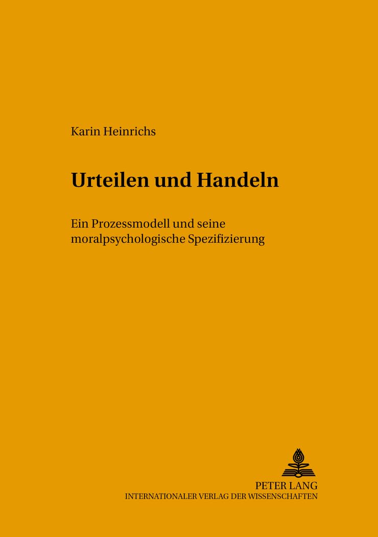 Urteilen und Handeln: Ein Prozessmodell und seine moralpsychologische Spezifizierung (Konzepte des Lehrens und Lernens, Band 12)