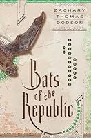 Bats of the Republic: An Illuminated Novel 0385539835 Book Cover