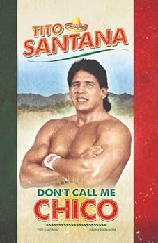 Paperback Tito Santana: Don't Call Me Chico: Official Autobiography Book